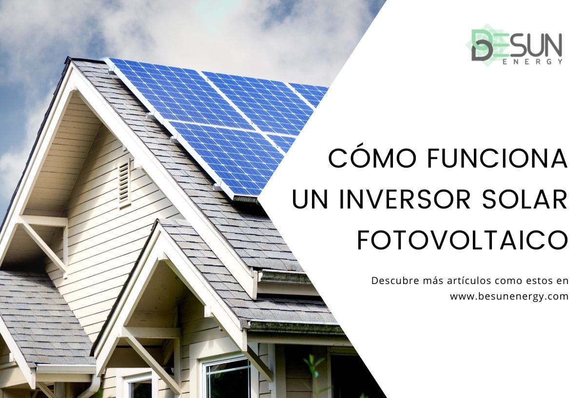 silueta Prestigioso Noticias de última hora Cómo funciona un inversor solar fotovoltaico ☀️ ▷ Besun Energy ®